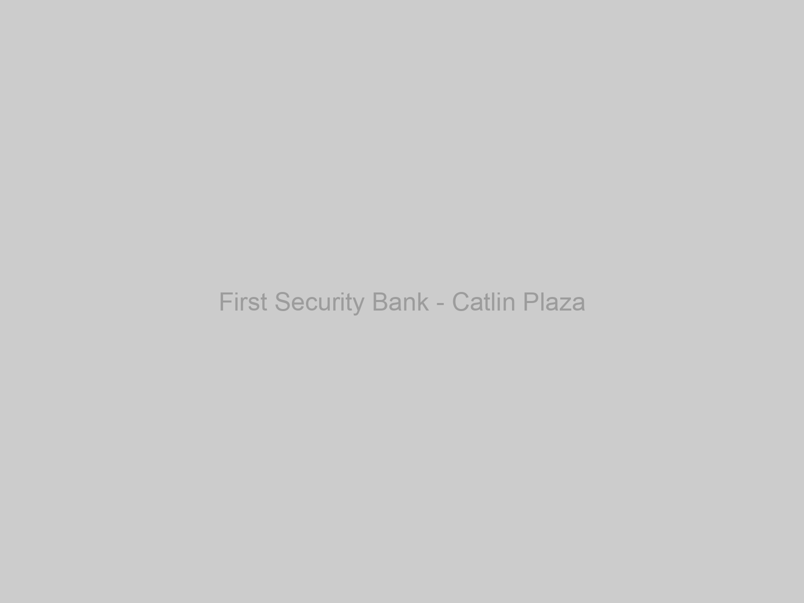 First Security Bank - Catlin Plaza